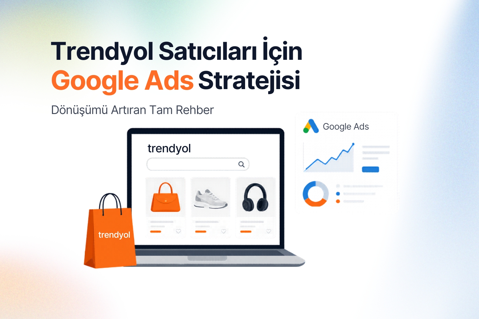 Trendyol Satıcıları İçin Google Ads Stratejisi